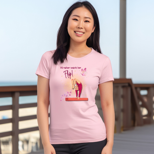 Butterfly Toes - "I'd Rather Watch Her Flip!" Women's Slim Fit Tee