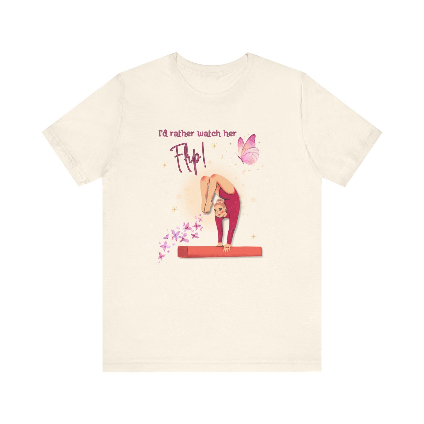 Butterfly Toes - "I'd Rather Watch Her Flip!" Adult Unisex Tee