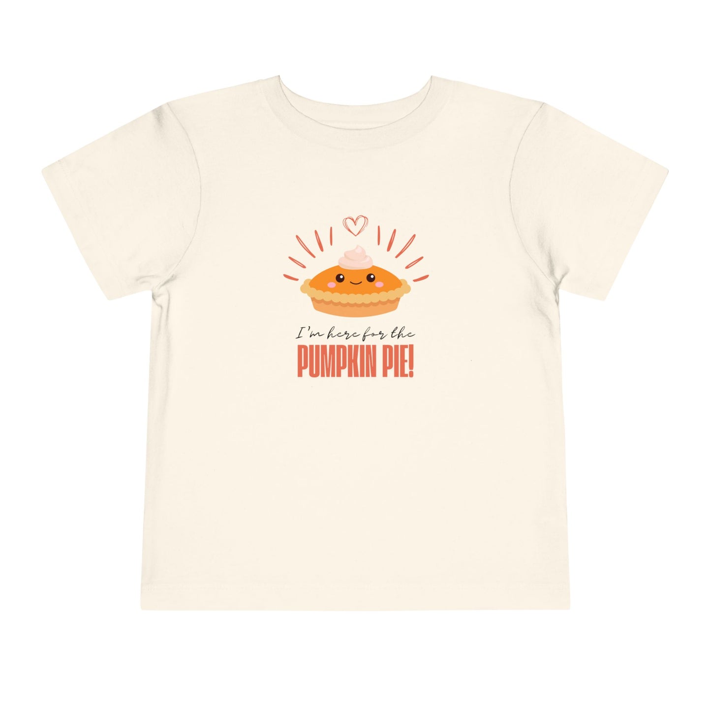 Toddler Tee - "I'm here for the Pumpkin Pie" Thanksgiving Design