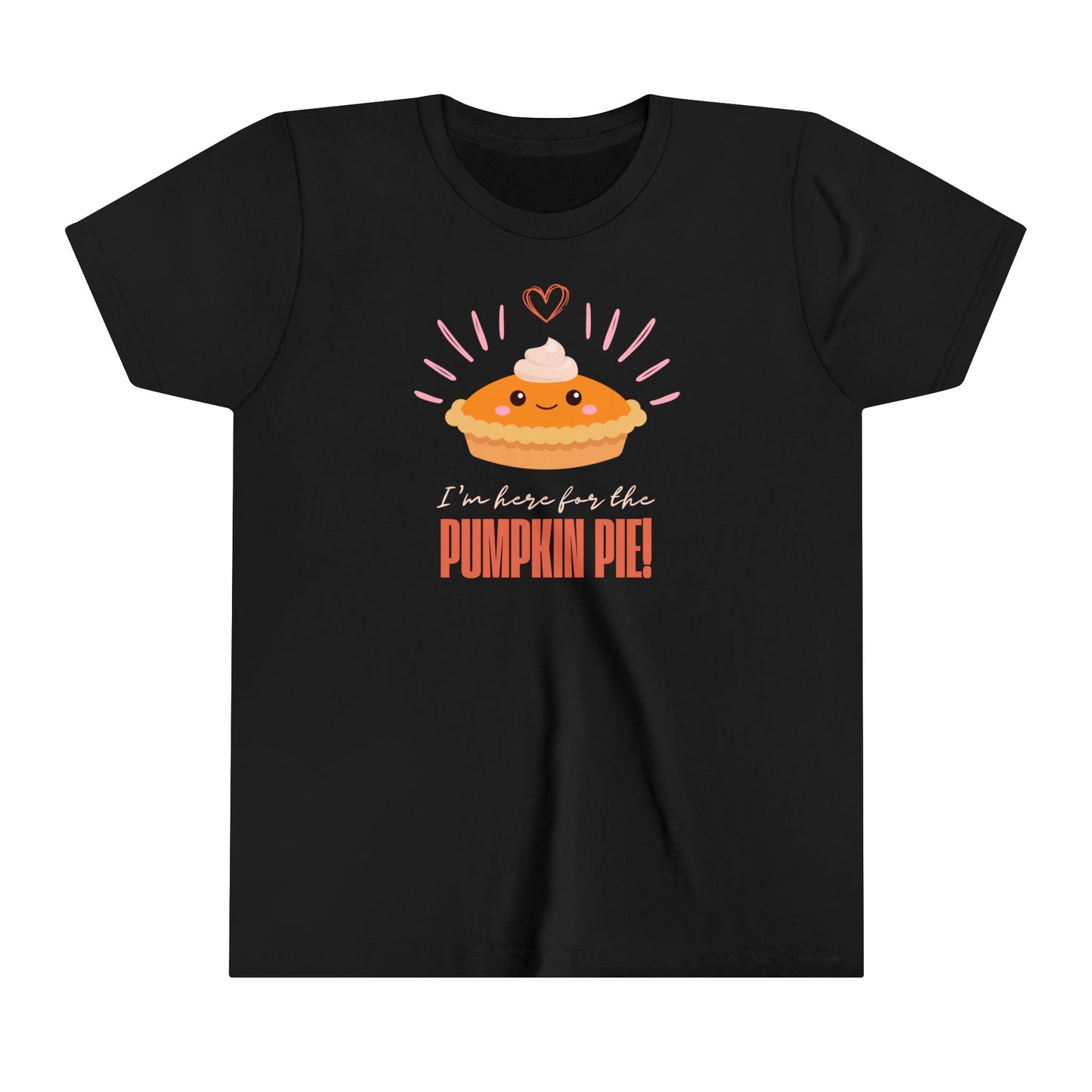 Youth Tee - "I'm here for the Pumpkin Pie" Thanksgiving Design